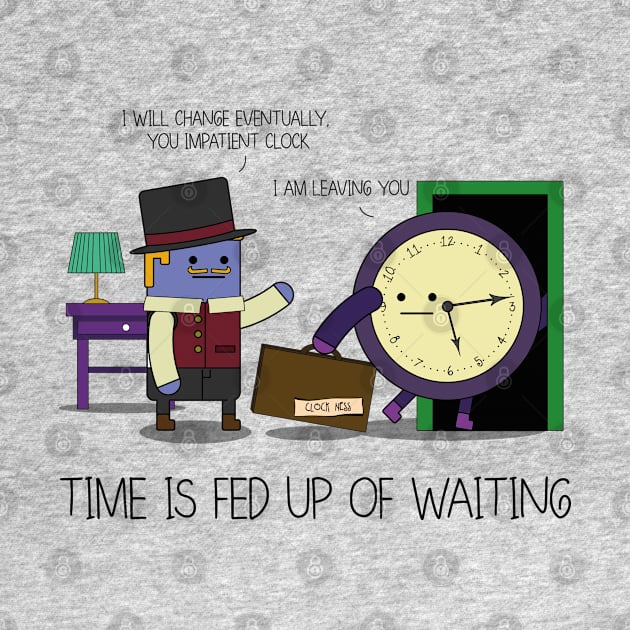 Time Is Fed Up Of Waiting by JoelSimpsonDesign